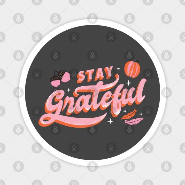 Stay Grateful Magnet by MimicGaming